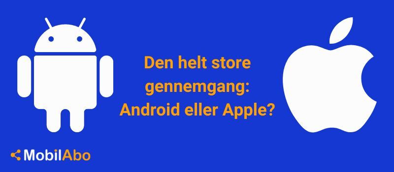 Den helt store gennemgang/ Android eller Apple?